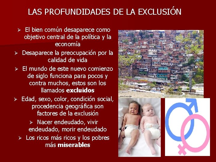 LAS PROFUNDIDADES DE LA EXCLUSIÓN El bien común desaparece como objetivo central de la