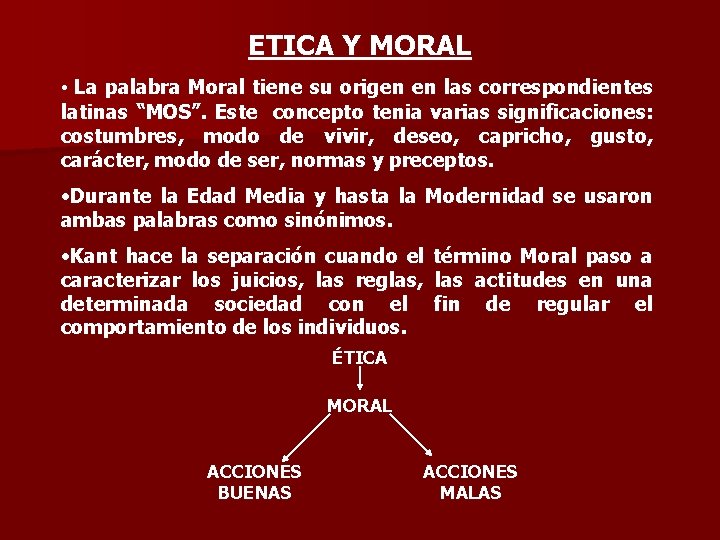 ETICA Y MORAL • La palabra Moral tiene su origen en las correspondientes latinas
