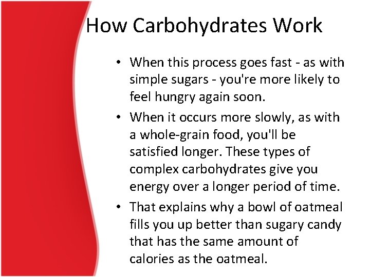How Carbohydrates Work • When this process goes fast - as with simple sugars