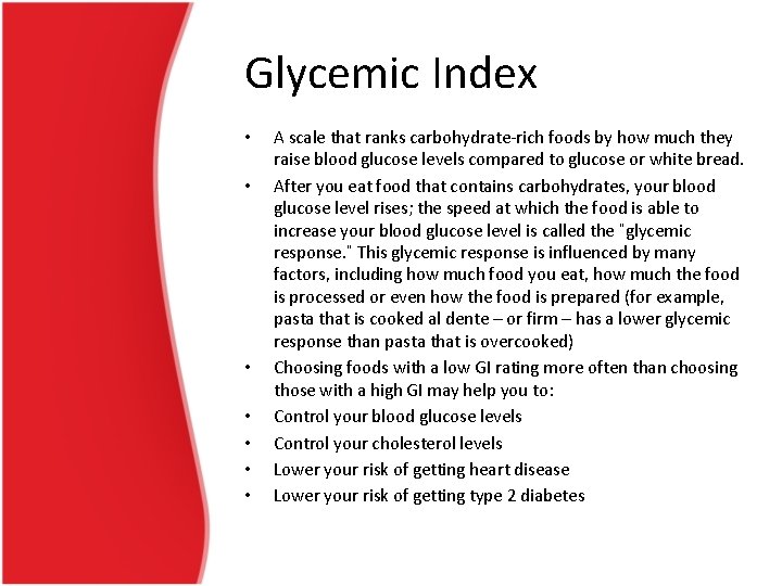 Glycemic Index • • A scale that ranks carbohydrate-rich foods by how much they