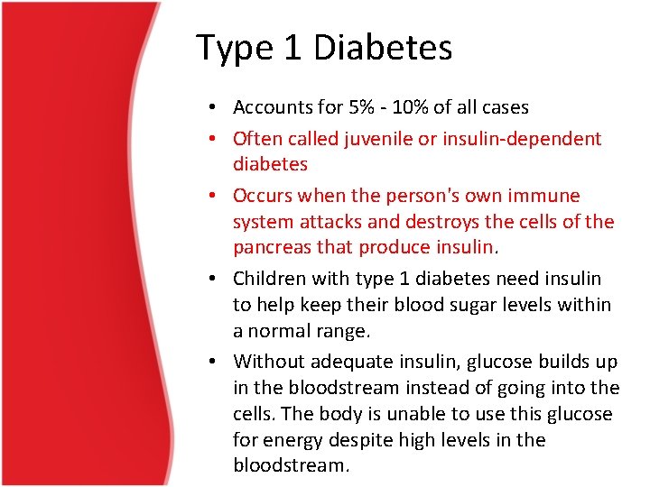 Type 1 Diabetes • Accounts for 5% - 10% of all cases • Often