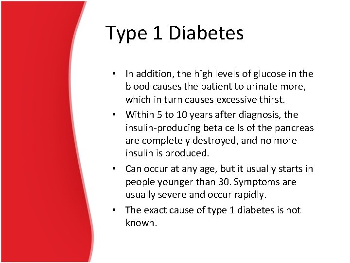 Type 1 Diabetes • In addition, the high levels of glucose in the blood