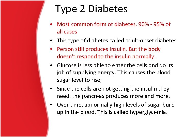 Type 2 Diabetes • Most common form of diabetes. 90% - 95% of all