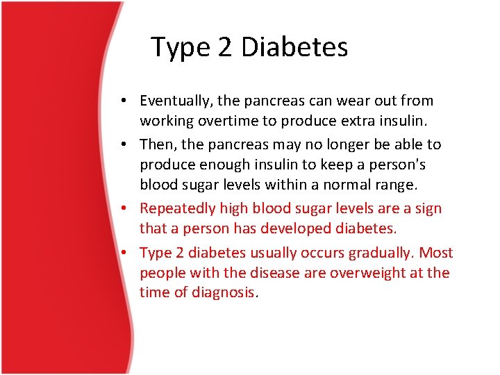 Type 2 Diabetes • Eventually, the pancreas can wear out from working overtime to