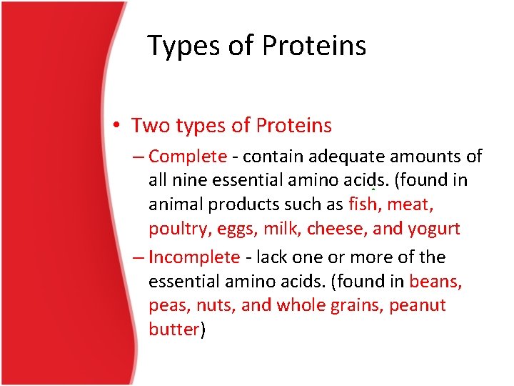 Types of Proteins • Two types of Proteins – Complete - contain adequate amounts