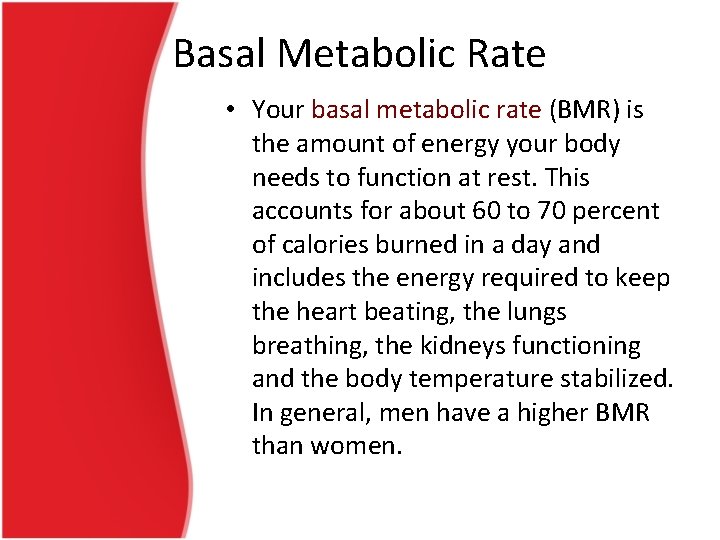 Basal Metabolic Rate • Your basal metabolic rate (BMR) is the amount of energy