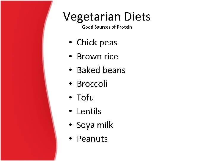 Vegetarian Diets Good Sources of Protein • • Chick peas Brown rice Baked beans