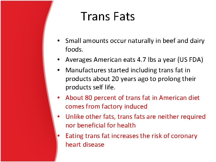 Trans Fats • Small amounts occur naturally in beef and dairy foods. • Averages