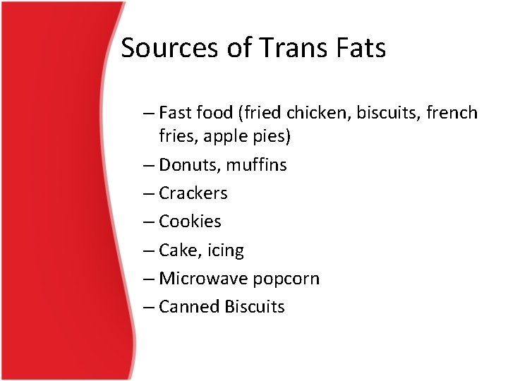 Sources of Trans Fats – Fast food (fried chicken, biscuits, french fries, apple pies)