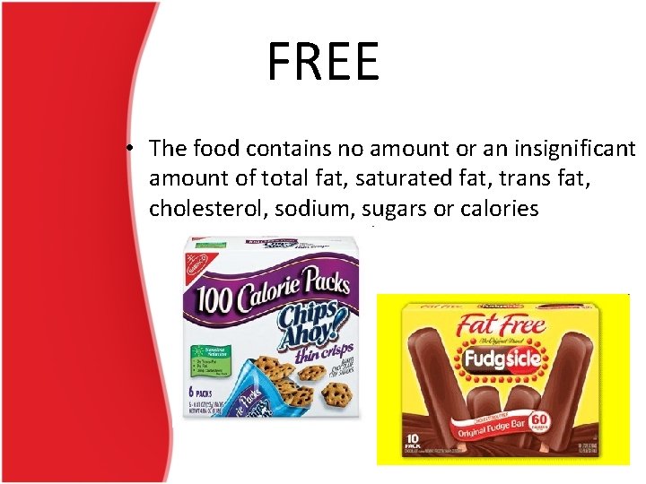 FREE • The food contains no amount or an insignificant amount of total fat,