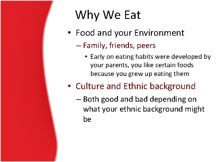 Why We Eat • Food and your Environment – Family, friends, peers • Early