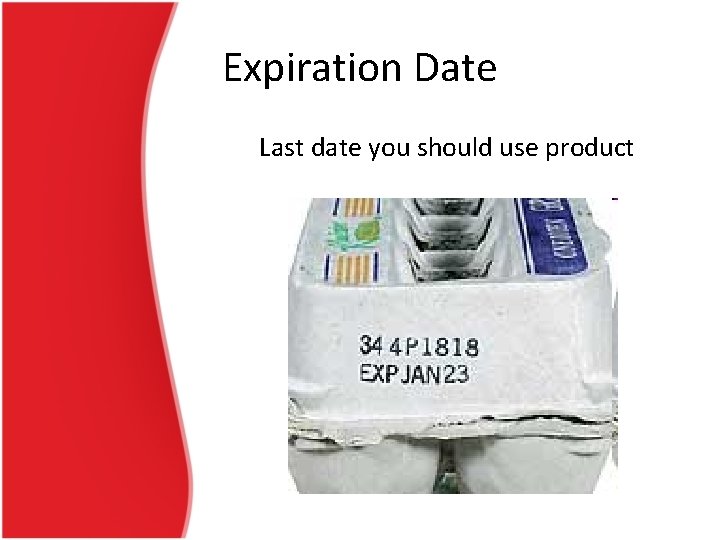 Expiration Date Last date you should use product 