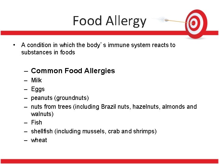 Food Allergy • A condition in which the body’s immune system reacts to substances