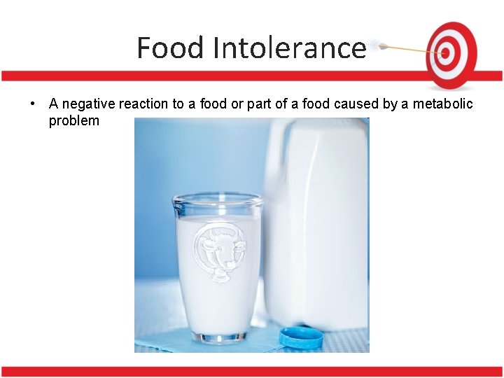 Food Intolerance • A negative reaction to a food or part of a food