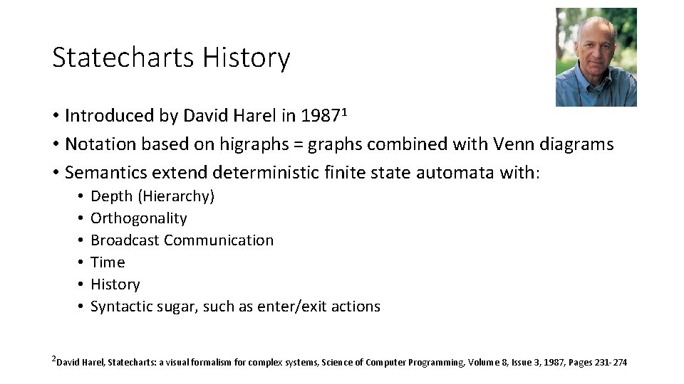 Statecharts History • Introduced by David Harel in 19871 • Notation based on higraphs Statecharts History • Introduced by David Harel in 19871 • Notation based on higraphs