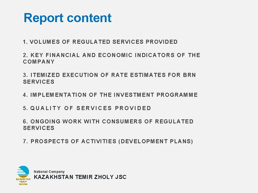 Report content 1. VOLUMES OF REGULATED SERVICES PROVIDED 2. KEY FINANCIAL AND ECONOMIC INDICATORS