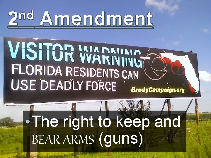 nd 2 Amendment • The right to keep and BEAR ARMS (guns) 