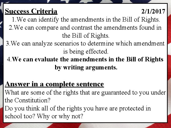 Success Criteria 2/1/2017 1. We can identify the amendments in the Bill of Rights.