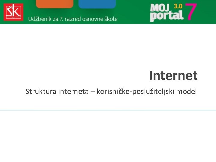 Internet Struktura interneta – korisničko-poslužiteljski model 