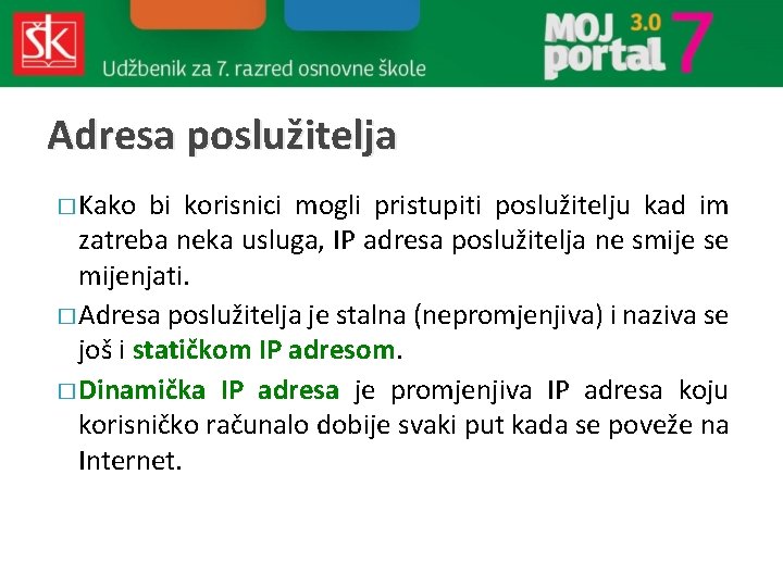 Adresa poslužitelja � Kako bi korisnici mogli pristupiti poslužitelju kad im zatreba neka usluga,