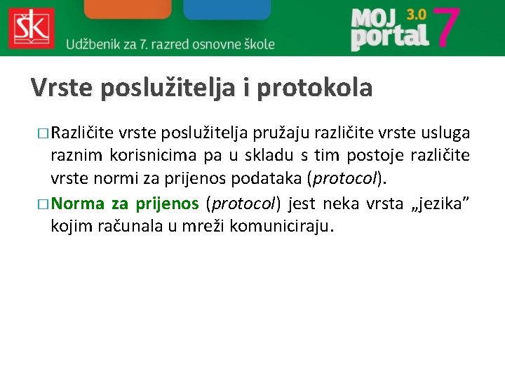 Vrste poslužitelja i protokola � Različite vrste poslužitelja pružaju različite vrste usluga raznim korisnicima