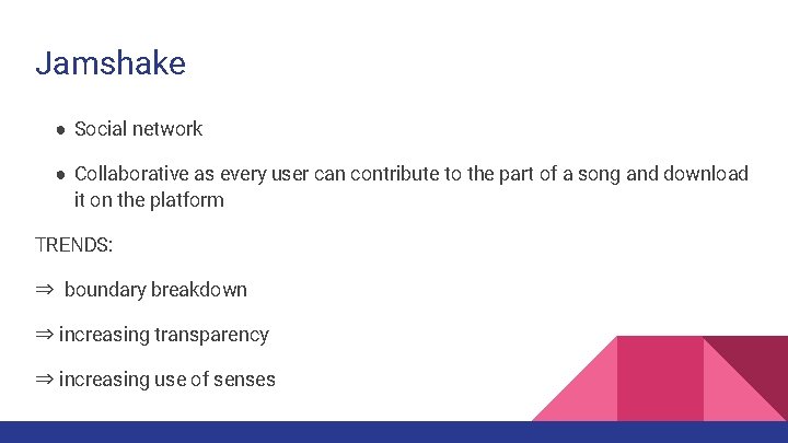 Jamshake ● Social network ● Collaborative as every user can contribute to the part Jamshake ● Social network ● Collaborative as every user can contribute to the part