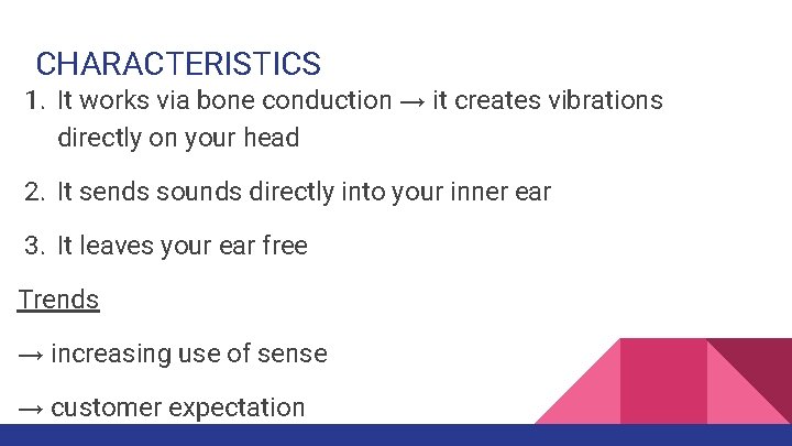 CHARACTERISTICS 1. It works via bone conduction → it creates vibrations directly on your CHARACTERISTICS 1. It works via bone conduction → it creates vibrations directly on your