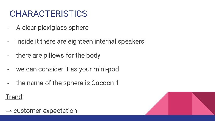 CHARACTERISTICS - A clear plexiglass sphere - inside it there are eighteen internal speakers CHARACTERISTICS - A clear plexiglass sphere - inside it there are eighteen internal speakers