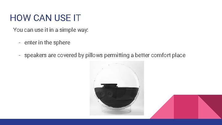 HOW CAN USE IT You can use it in a simple way: - enter HOW CAN USE IT You can use it in a simple way: - enter