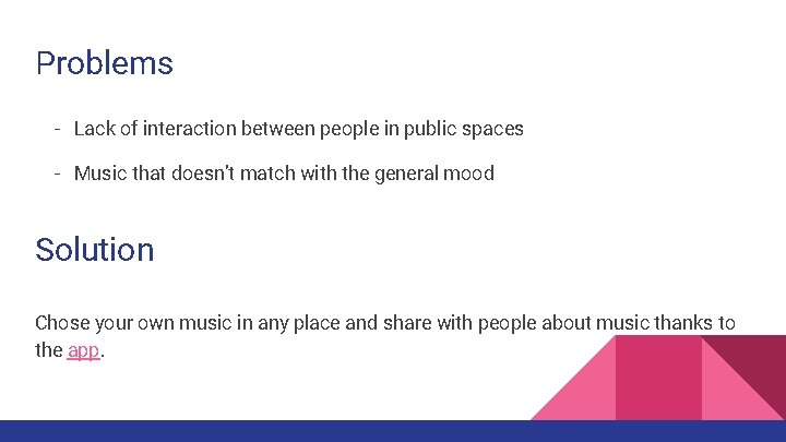 Problems - Lack of interaction between people in public spaces - Music that doesn’t Problems - Lack of interaction between people in public spaces - Music that doesn’t