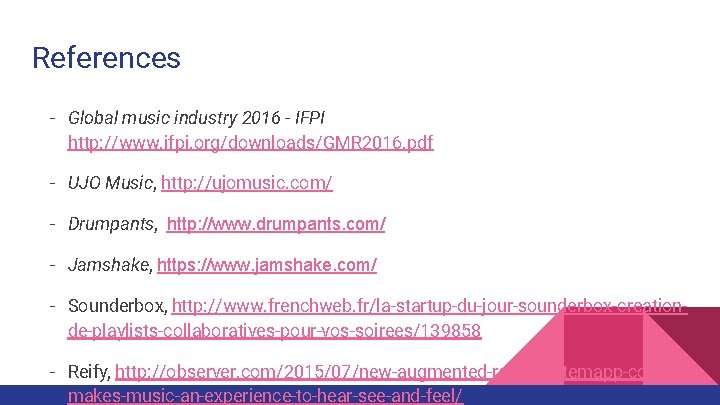 References - Global music industry 2016 - IFPI http: //www. ifpi. org/downloads/GMR 2016. pdf References - Global music industry 2016 - IFPI http: //www. ifpi. org/downloads/GMR 2016. pdf