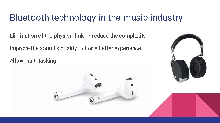 Bluetooth technology in the music industry Elimination of the physical link → reduce the Bluetooth technology in the music industry Elimination of the physical link → reduce the