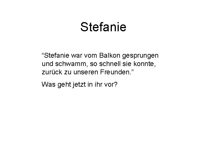 Stefanie “Stefanie war vom Balkon gesprungen und schwamm, so schnell sie konnte, zurück zu Stefanie “Stefanie war vom Balkon gesprungen und schwamm, so schnell sie konnte, zurück zu