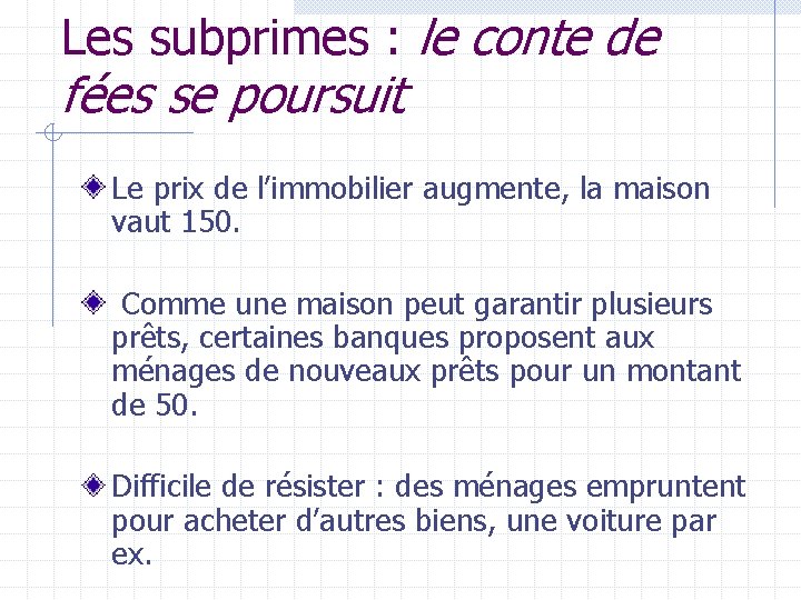 Les subprimes : le conte de fées se poursuit Le prix de l’immobilier augmente,