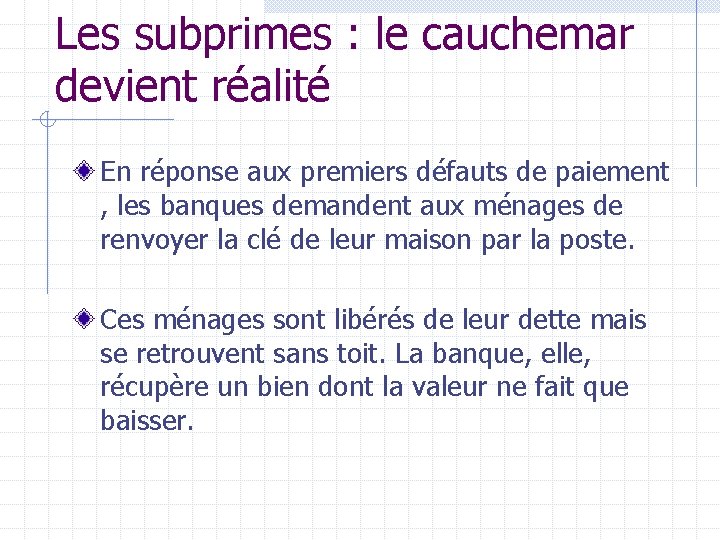 Les subprimes : le cauchemar devient réalité En réponse aux premiers défauts de paiement