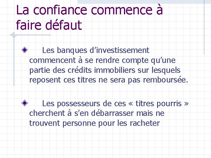 La confiance commence à faire défaut Les banques d’investissement commencent à se rendre compte