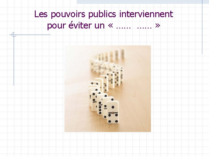 Les pouvoirs publics interviennent pour éviter un « …… …… » 