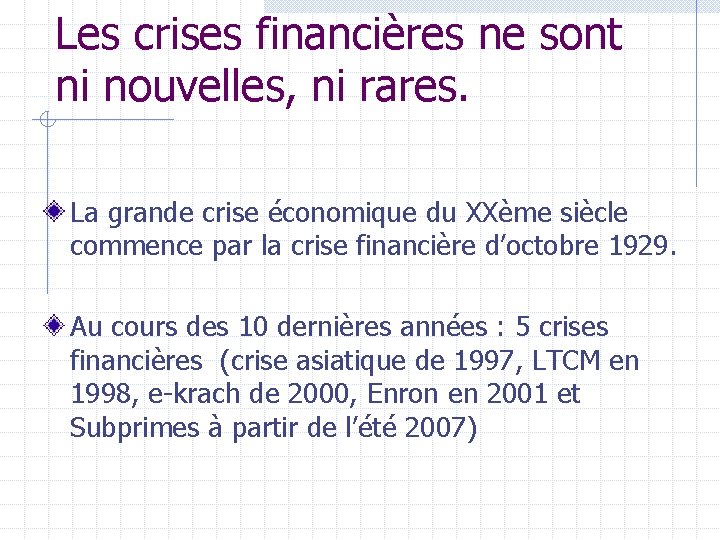 Les crises financières ne sont ni nouvelles, ni rares. La grande crise économique du