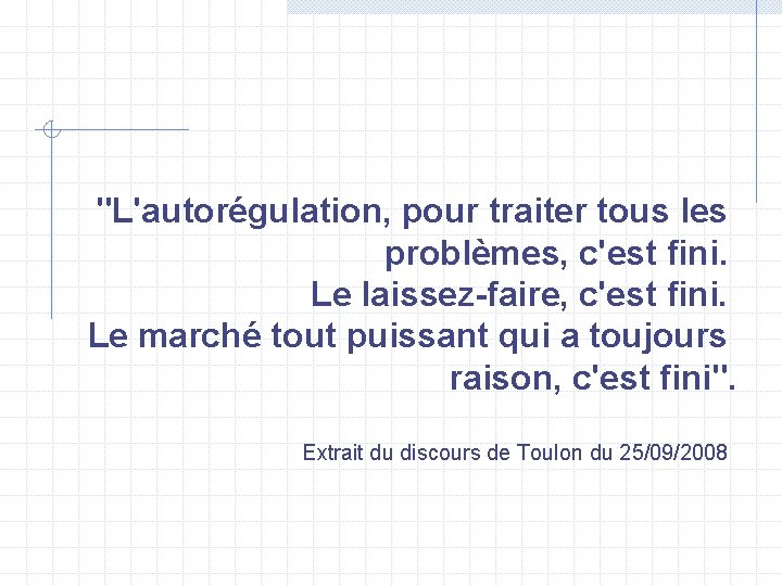 "L'autorégulation, pour traiter tous les problèmes, c'est fini. Le laissez-faire, c'est fini. Le marché