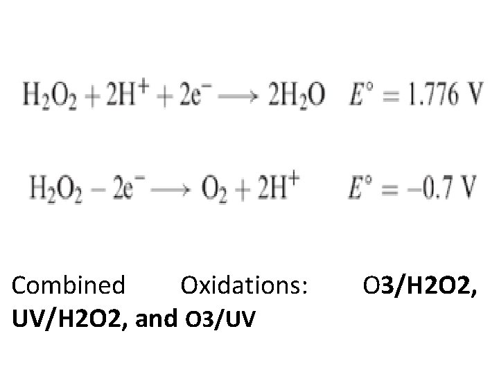 Combined Oxidations: UV/H 2 O 2, and O 3/UV O 3/H 2 O 2,