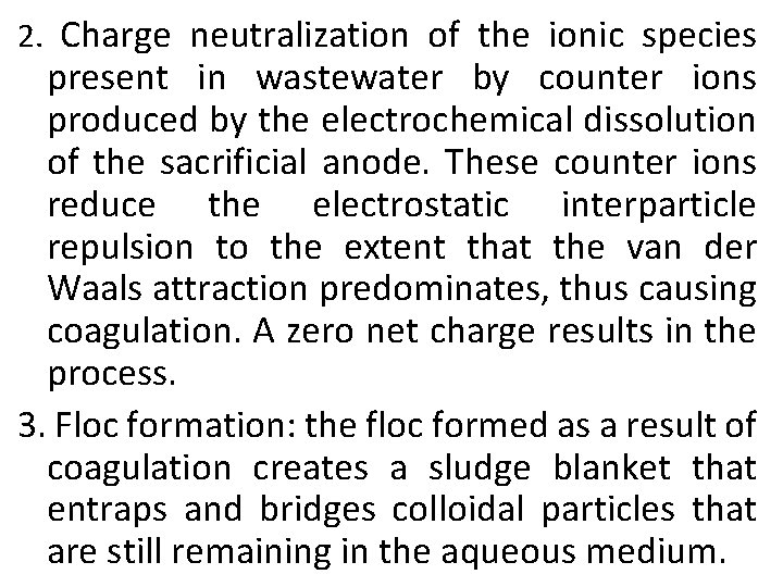 2. Charge neutralization of the ionic species present in wastewater by counter ions produced