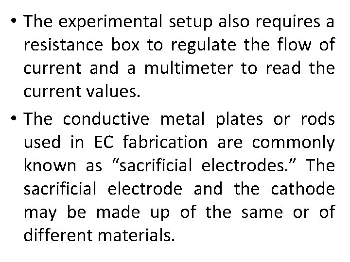  • The experimental setup also requires a resistance box to regulate the flow