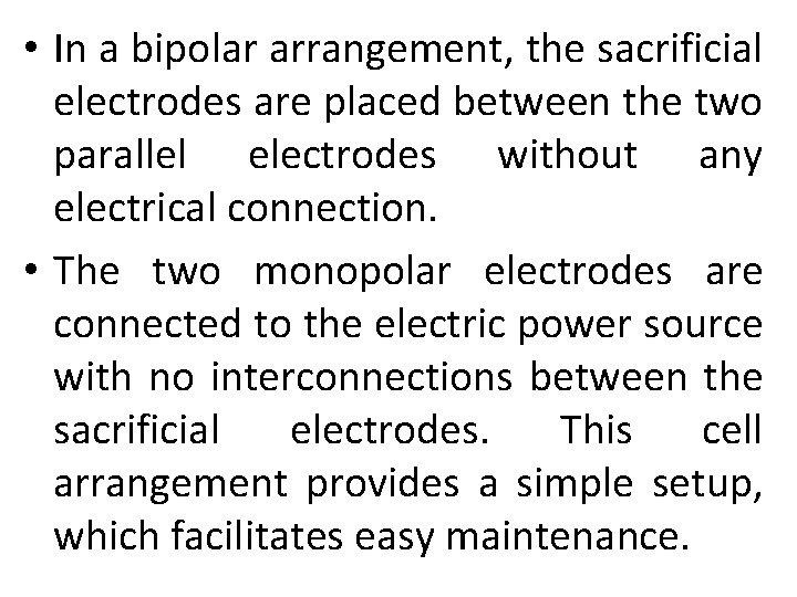  • In a bipolar arrangement, the sacrificial electrodes are placed between the two