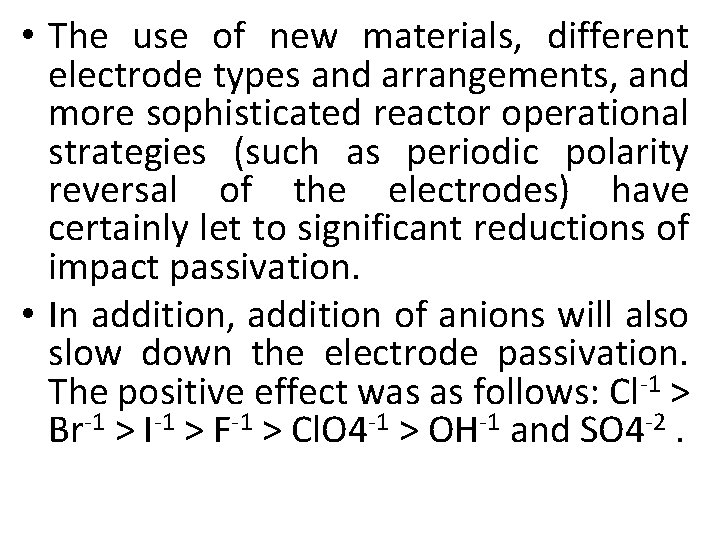  • The use of new materials, different electrode types and arrangements, and more