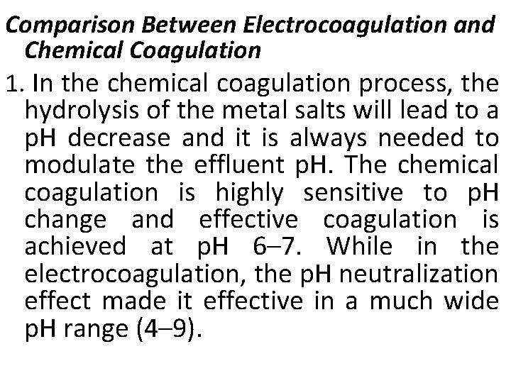 Comparison Between Electrocoagulation and Chemical Coagulation 1. In the chemical coagulation process, the hydrolysis