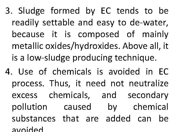 3. Sludge formed by EC tends to be readily settable and easy to de-water,