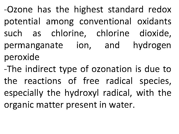 -Ozone has the highest standard redox potential among conventional oxidants such as chlorine, chlorine