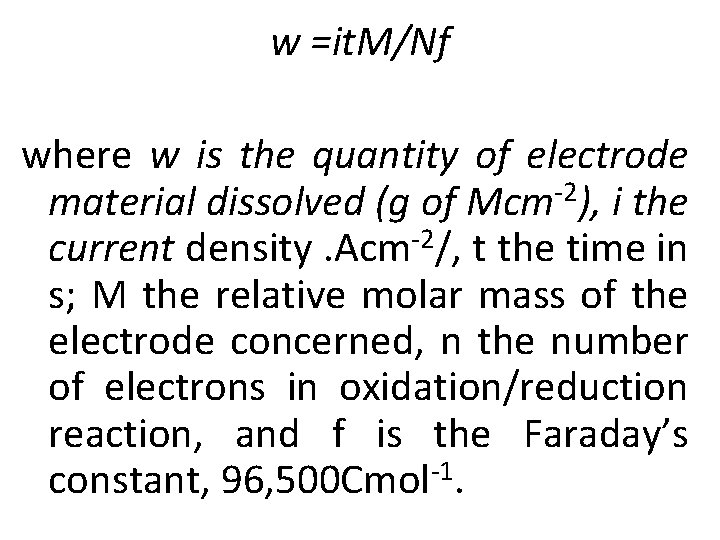 w =it. M/Nf where w is the quantity of electrode material dissolved (g of