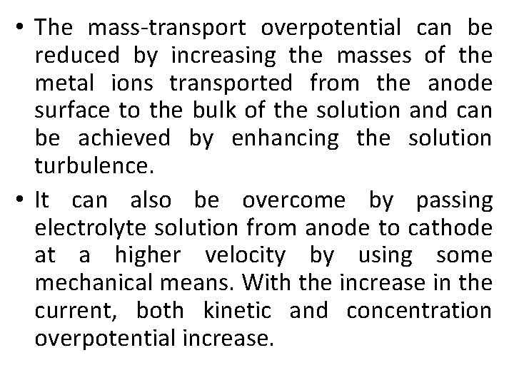  • The mass-transport overpotential can be reduced by increasing the masses of the