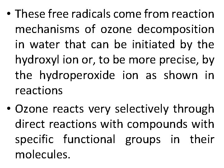  • These free radicals come from reaction mechanisms of ozone decomposition in water